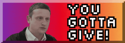 88x31 button with tim robinson saying you gotta give